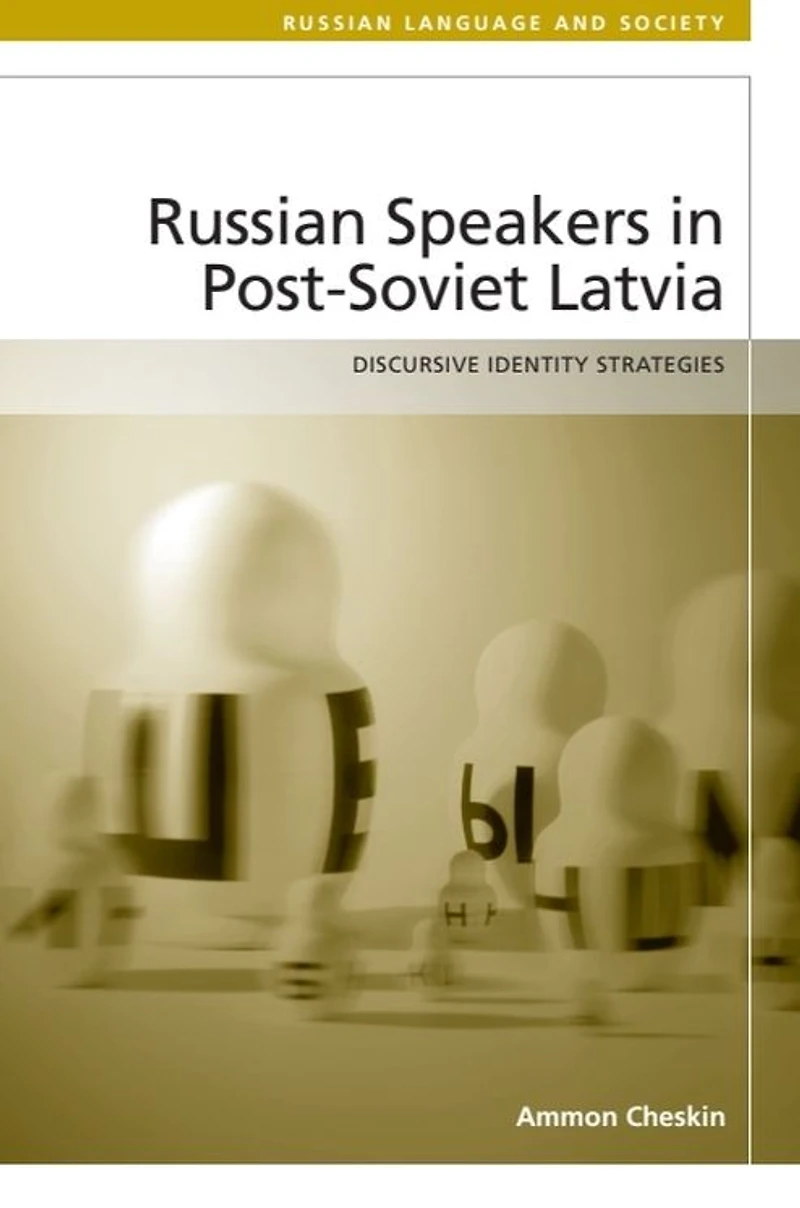 Russian-Speakers in Post-Soviet Latvia: Discursive Identity Strategies