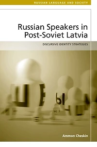 Russian-Speakers in Post-Soviet Latvia: Discursive Identity Strategies