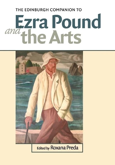 the Edinburgh Companion to Ezra Pound and Arts