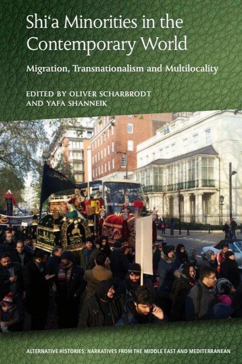 Shi'a Minorities the Contemporary World: Migration, Transnationalism and Multilocality
