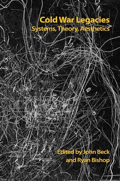 Cold War Legacies: Systems, Theory, Aesthetics