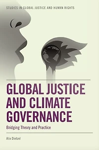 Global Justice and Climate Governance: Bridging Theory Practice