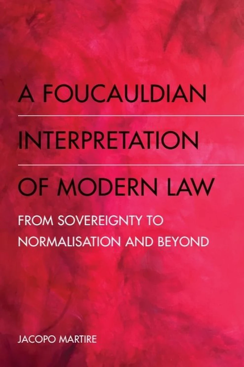 A Foucauldian Interpretation of Modern Law: From Sovereignty to Normalisation and Beyond