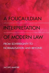 A Foucauldian Interpretation of Modern Law: From Sovereignty to Normalisation and Beyond