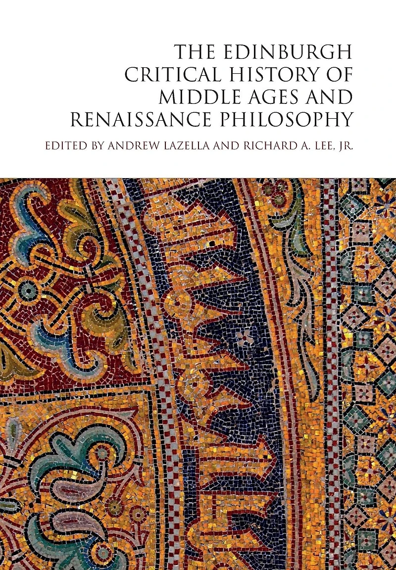 The Edinburgh Critical History of Middle Ages and Renaissance Philosophy