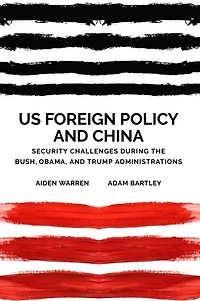 US Foreign Policy and China: The Bush, Obama, Trump Administrations