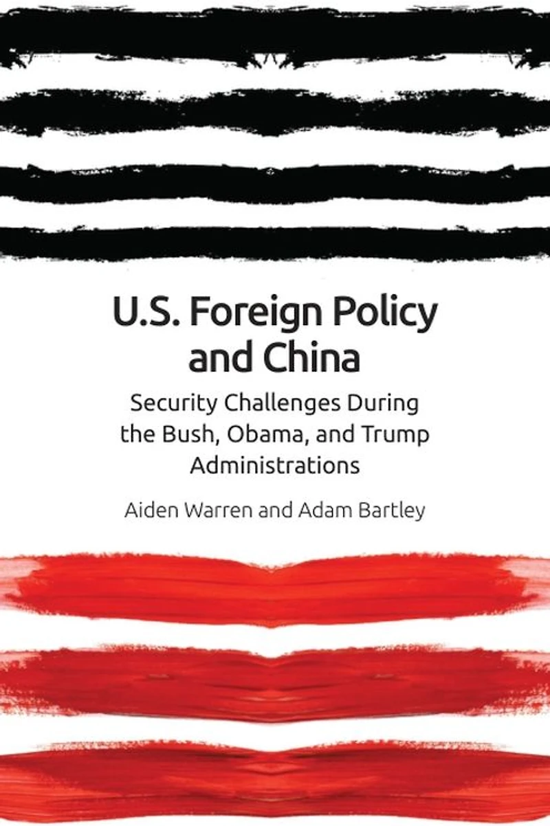 US Foreign Policy and China: The Bush, Obama, Trump Administrations