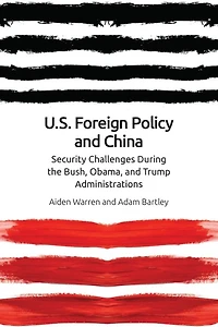 US Foreign Policy and China: The Bush, Obama, Trump Administrations