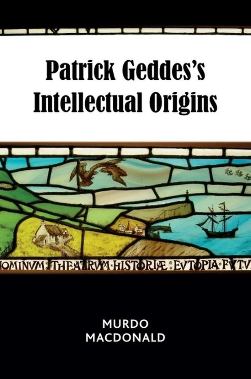 Patrick Geddes's Intellectual Origins