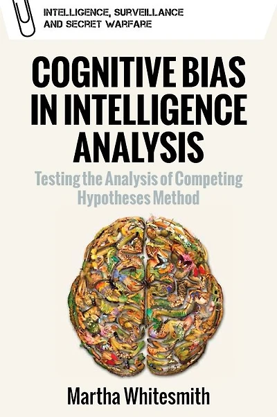 Cognitive Bias Intelligence Analysis: Testing the Analysis of Competing Hypotheses Method