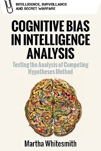 Cognitive Bias Intelligence Analysis: Testing the Analysis of Competing Hypotheses Method