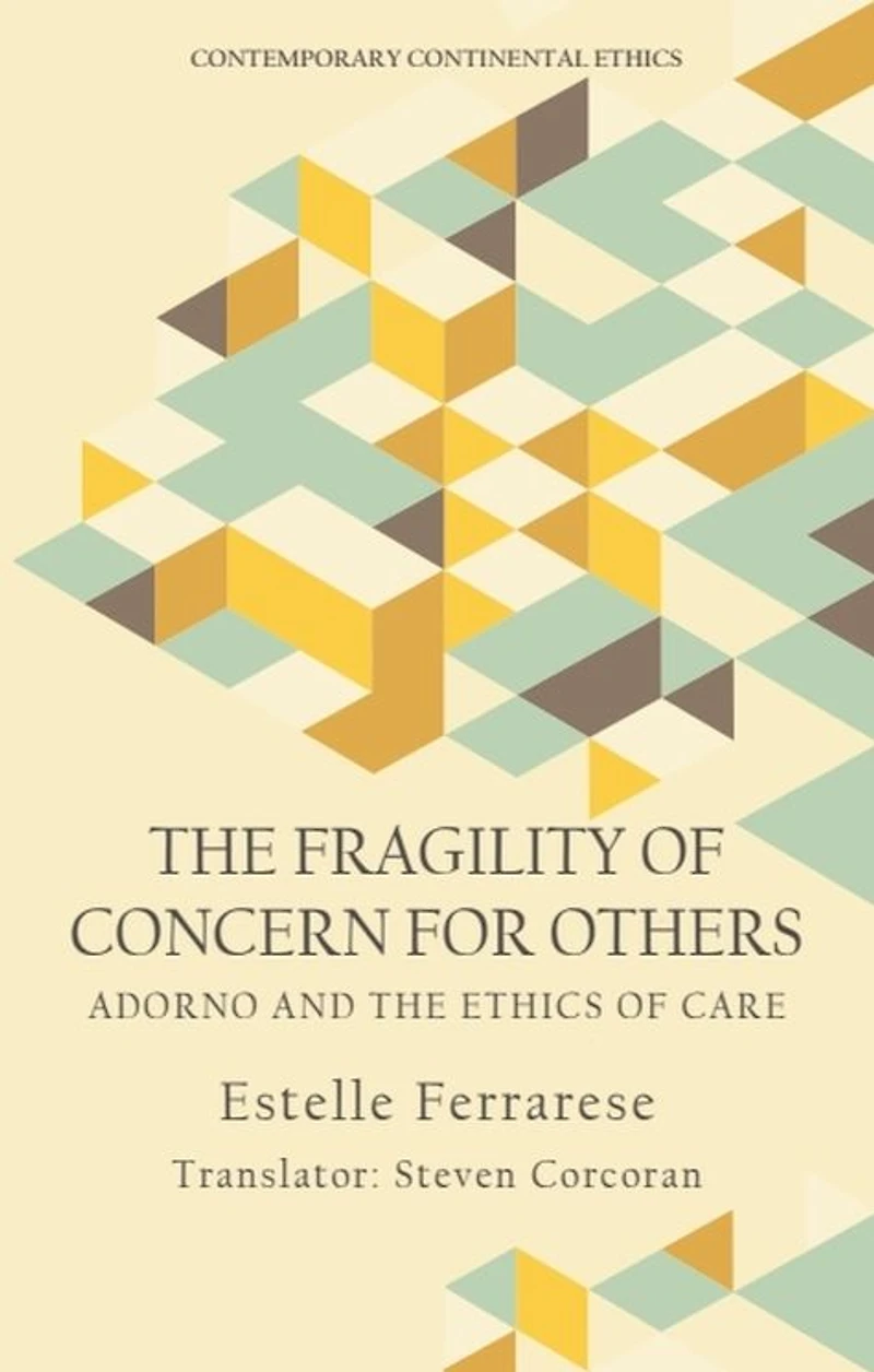 the Fragility of Concern for Others: Adorno and Ethics Care