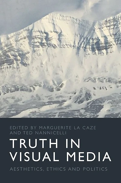 Truth Visual Media: Aesthetics, Ethics and Politics