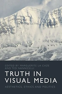 Truth Visual Media: Aesthetics, Ethics and Politics