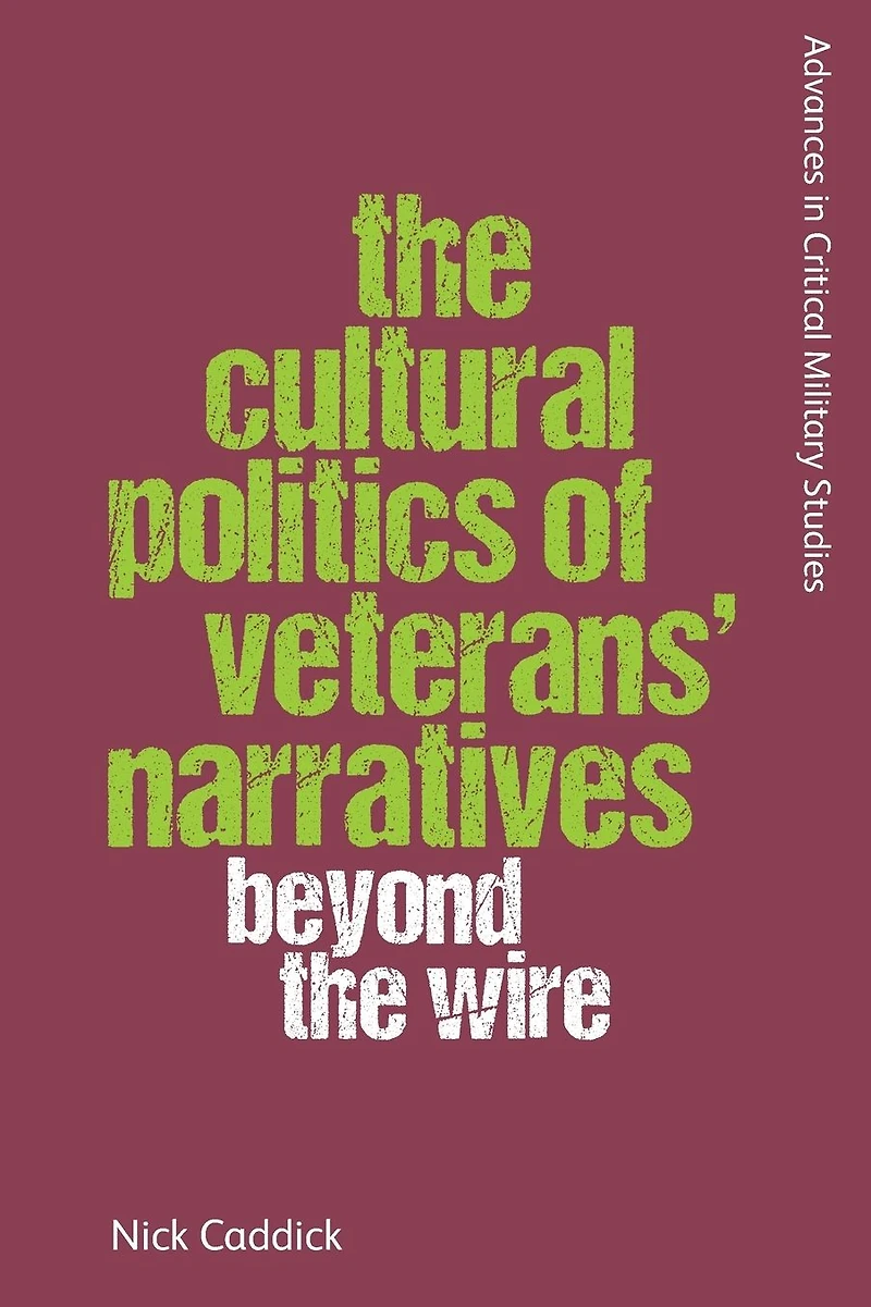 the Cultural Politics of Veterans' Narratives: Beyond Wire