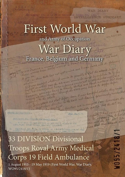 33 DIVISION Divisional Troops Royal Army Medical Corps 19 Field Ambulance: 1 August 1915 - 19 May 1919 (First World War, War Diary, WO95/2418/1)