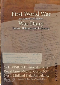 59 DIVISION Divisional Troops Royal Army Medical Corps 2/3 North Midland Field Ambulance: 2 February 1916 - 1 August 1919 (First World War, War Diary, WO95/3018/3)