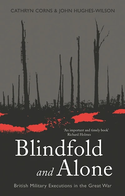 Blindfold and Alone: British Military Executions the Great War