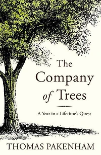 The Company of Trees: a Year Lifetime's Quest