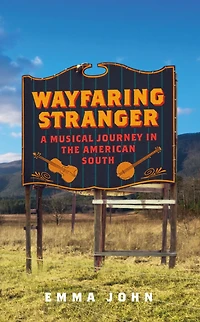 Wayfaring Stranger: A Musical Journey the American South