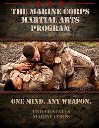 The Marine Corps Martial Arts Program: Complete Combat System