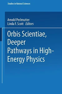 Orbis Scientiae Deeper Pathways in High-Energy Physics