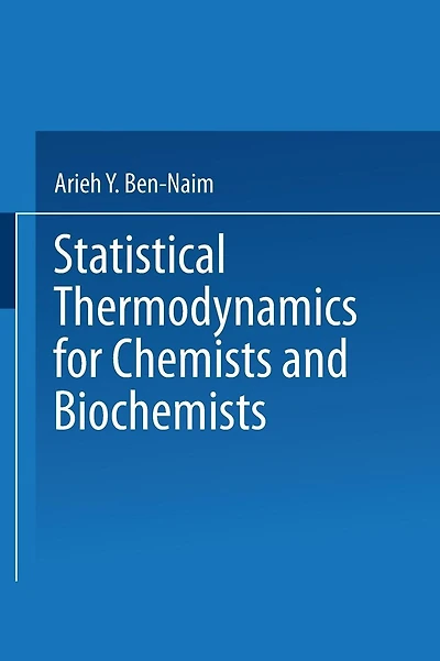 Statistical Thermodynamics for Chemists and Biochemists