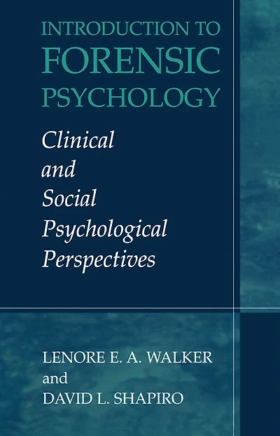 Introduction to Forensic Psychology: Clinical and Social Psychological Perspectives