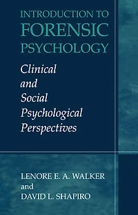 Introduction to Forensic Psychology: Clinical and Social Psychological Perspectives