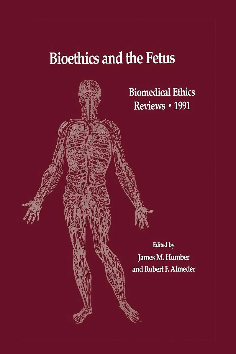 Bioethics and the Fetus: Medical, Moral Legal Issues
