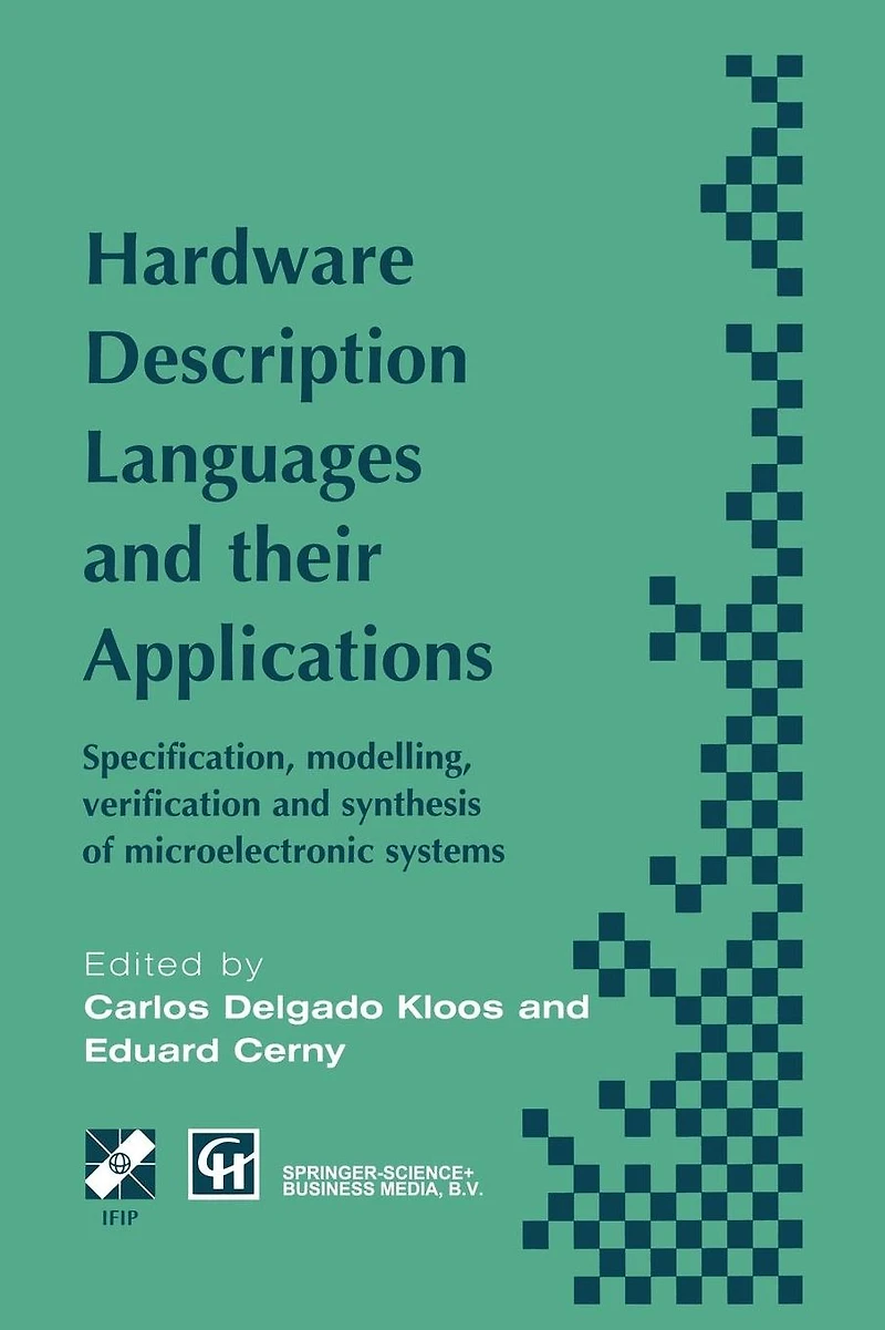 Hardware Description Languages and their Applications: Specification, modelling, verification synthesis of microelectronic systems