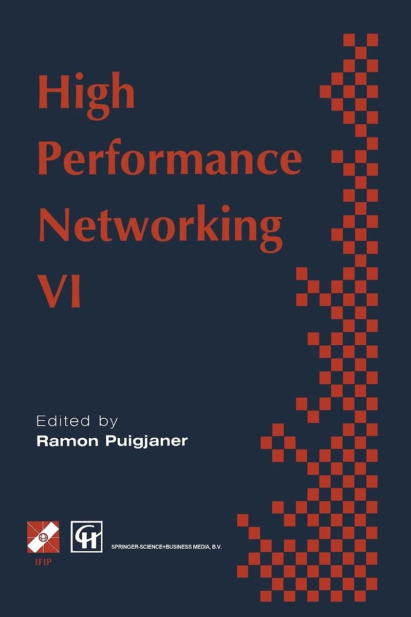 high performance Networking: IFIP sixth international conference on networking, 1995