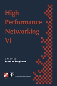 high performance Networking: IFIP sixth international conference on networking, 1995