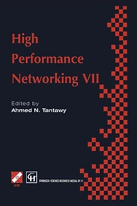 High Performance Networking VII: IFIP TC6 Seventh International Conference on Networks (HPN ' 97), 28th April - 2nd May 1997, White Plains, New York, USA