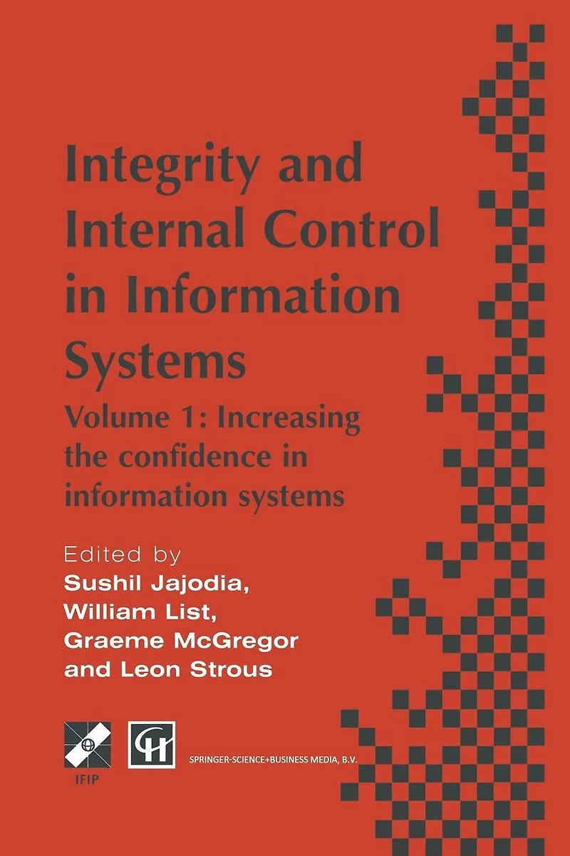 Integrity and Internal Control information Systems: Volume 1: Increasing the confidence systems