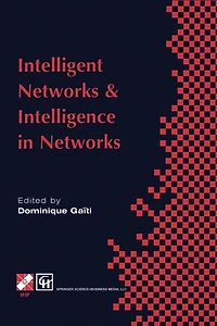 Intelligent Networks and Intelligence Networks: IFIP TC6 WG6.7 International Conference on Networks, 2-5 September 1997, Paris, France