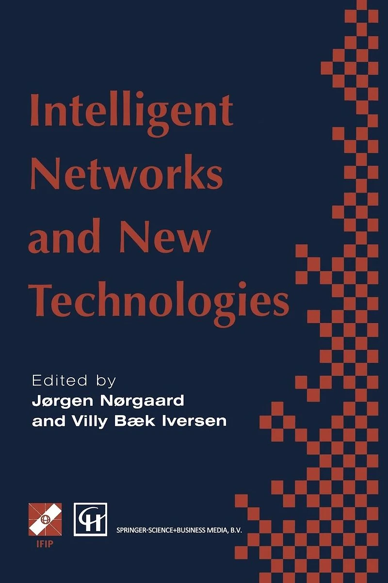 Intelligent Networks and Intelligence Networks: IFIP TC6 WG6.7 International Conference on Networks, 2-5 September 1997, Paris, France