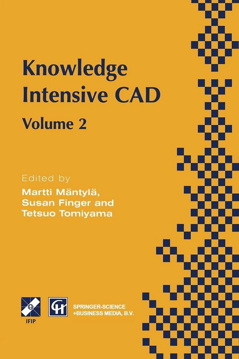 Knowledge Intensive CAD: Volume 2 Proceedings of the IFIP TC5 WG5.2 International Conference on CAD, 16-18 September 1996, Pittsburgh, PA, USA
