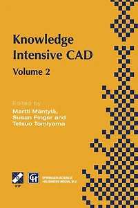 Knowledge Intensive CAD: Volume 2 Proceedings of the IFIP TC5 WG5.2 International Conference on CAD, 16-18 September 1996, Pittsburgh, PA, USA