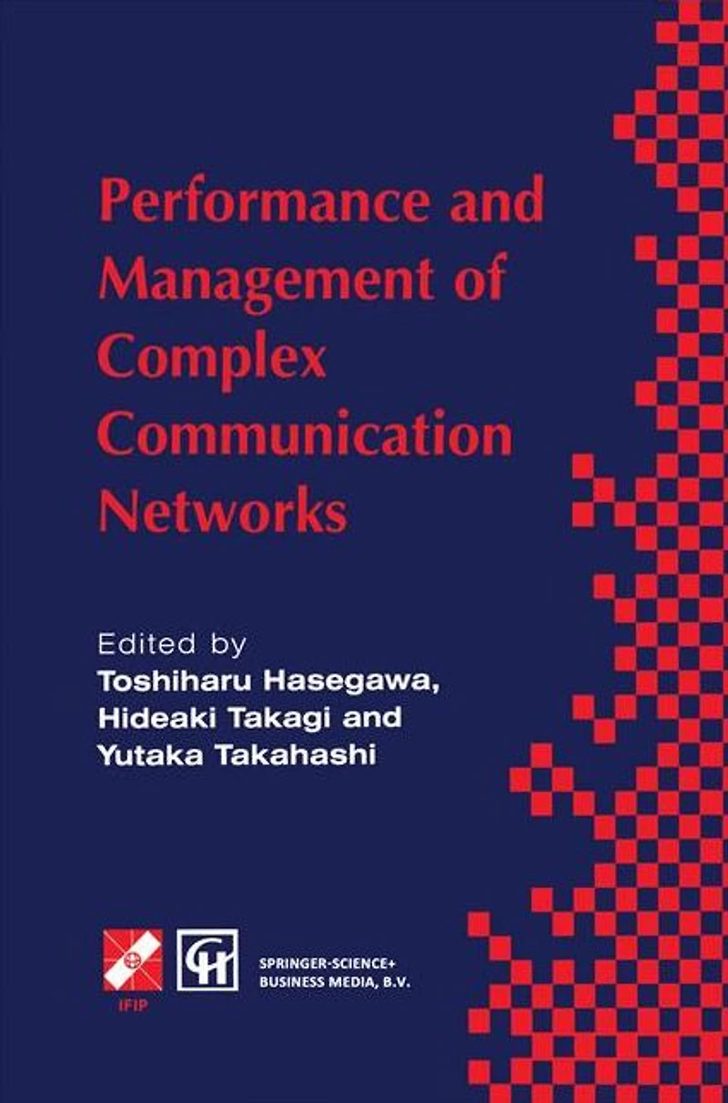 Performance and Management of Complex Communication Networks: IFIP TC6 / WG6.3 & WG7.3 International Conference on the Networks (PMCCN'97) 17-21 November 1997, Tsukuba Science City, Japan