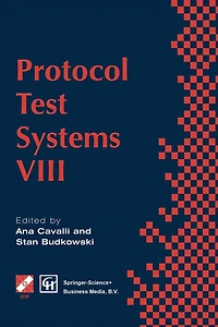 Protocol Test Systems VIII: Proceedings of the IFIP WG6.1 TC6 Eighth International Workshop on Systems, September 1995