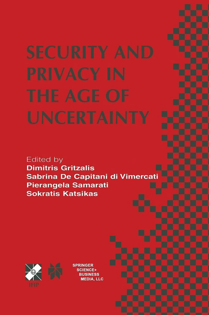 Security and Privacy the Age of Uncertainty: IFIP TC11 18th International Conference on Information (SEC2003) May 26-28, 2003, Athens, Greece