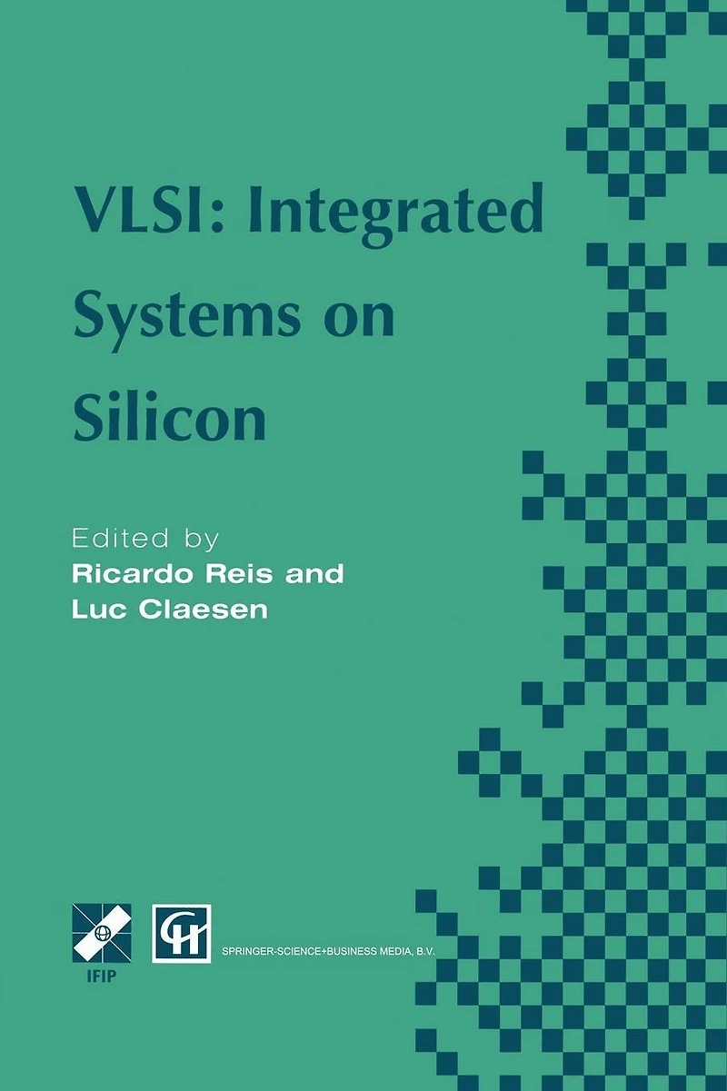 VLSI: Integrated Systems on Silicon: IFIP TC10 WG10.5 International Conference Very Large Scale Integration 26-30 August 1997, Gramado, RS, Brazil