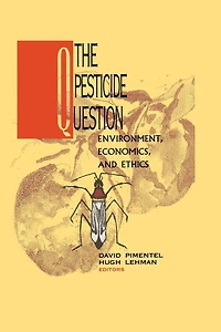 The Pesticide Question: Environment, Economics and Ethics