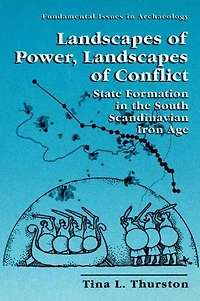 Landscapes of Power, Conflict: State Formation the South Scandinavian Iron Age