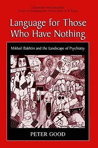 Language for Those Who Have Nothing: Mikhail Bakhtin and the Landscape of Psychiatry