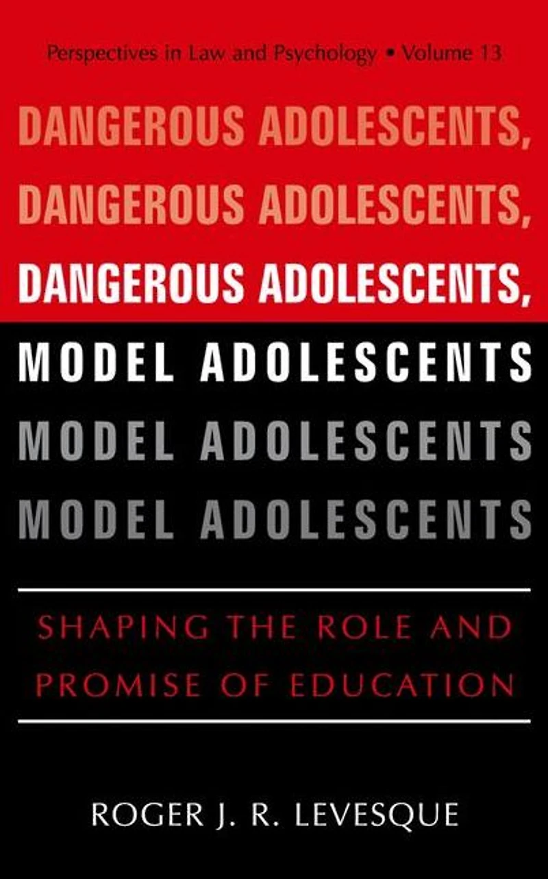 Dangerous Adolescents, Model Adolescents: Shaping the Role and Promise of Education