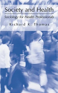Society and Health: Sociology for Health Professionals