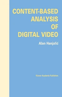Content-Based Analysis of Digital Video