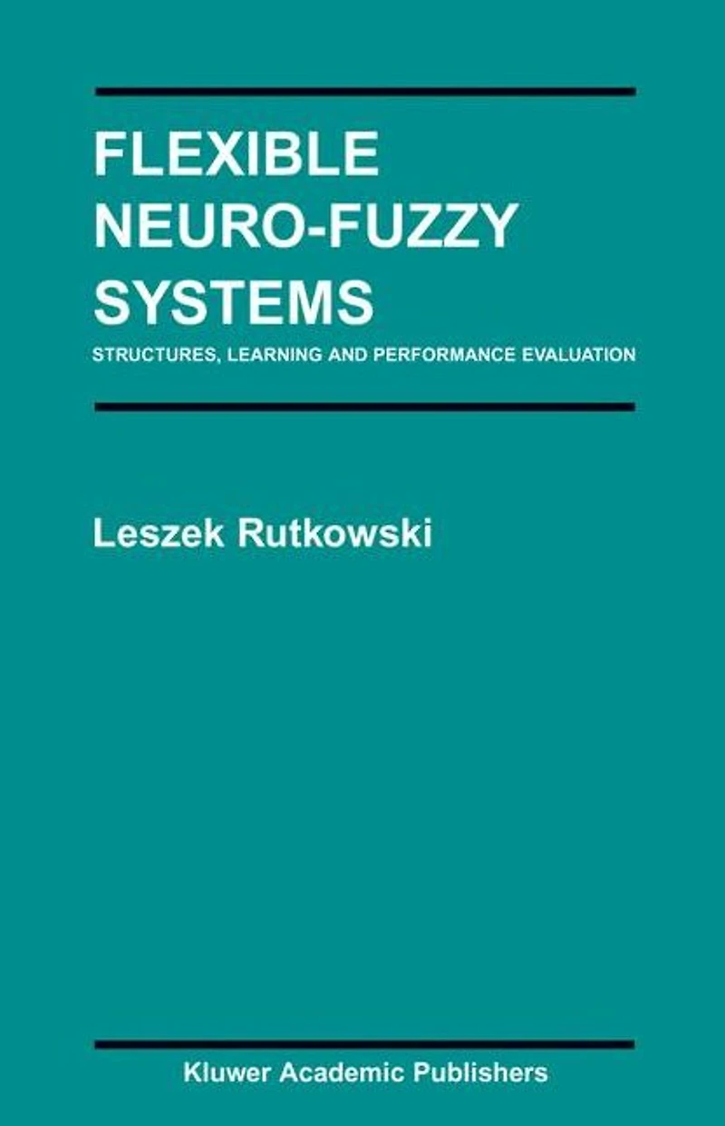 Flexible Neuro-Fuzzy Systems: Structures, Learning and Performance Evaluation
